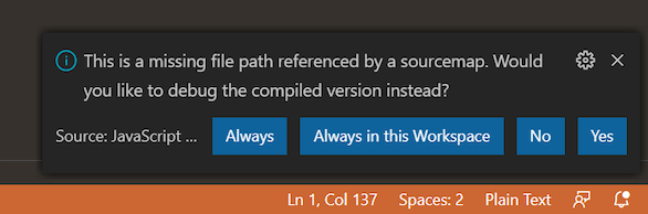 Notification that says "This is a missing file referenced by a sourcemap. Would you like to debug the compiled version instead?"